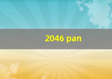 2046 pan